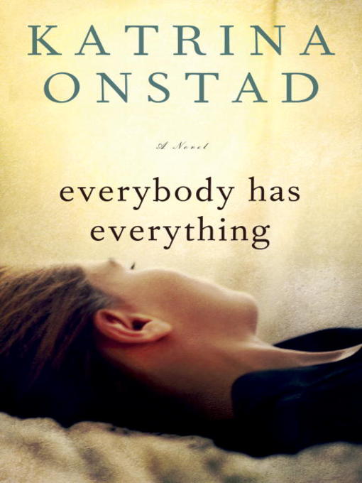 Title details for Everybody Has Everything by Katrina Onstad - Available